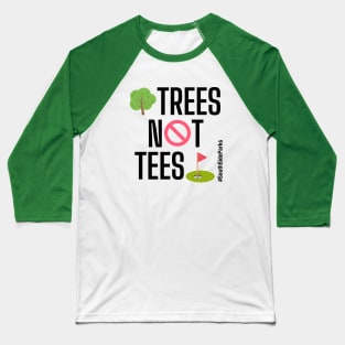 Trees Not Tees Baseball T-Shirt